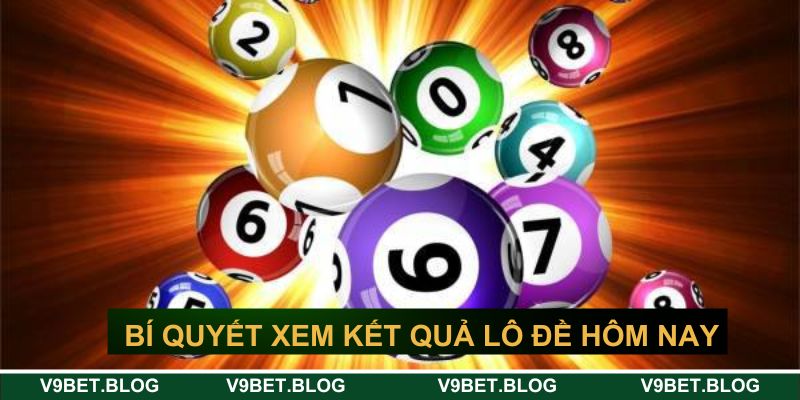 Những bí quyết xem kết quả lô đề hôm nay nhanh&nbsp;