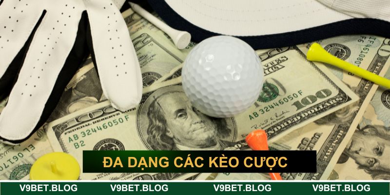 Đa dạng các kèo cược