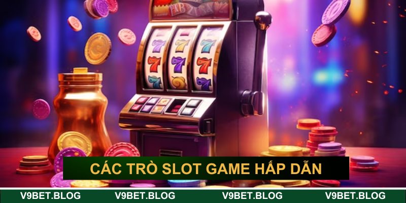 Những trò chơi slot game hàng đầu