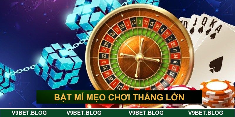 Bật mí mẹo chơi thắng lớn