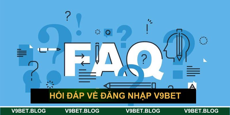 Hỏi đáp xung quanh chủ đề đăng nhập tại V9BET