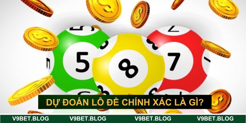 Dự đoán lô đề chính xác nghĩa là gì?&nbsp;