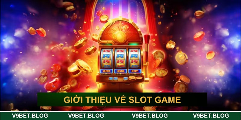 Giới thiệu về slot game đổi thưởng hấp dẫn
