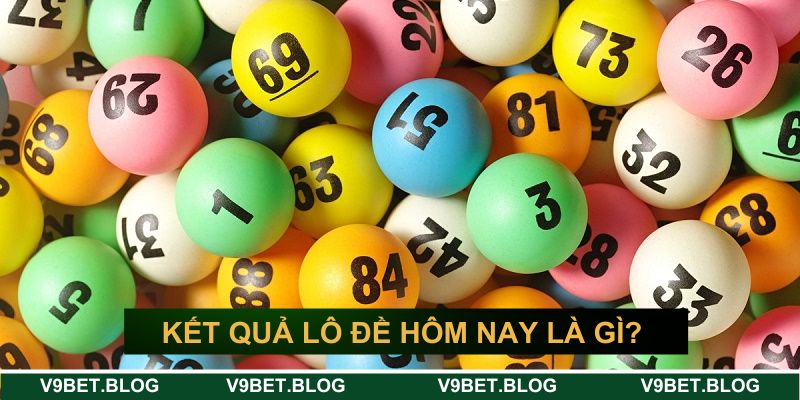 Kết quả lô đề hôm nay được hiểu là gì?&nbsp;