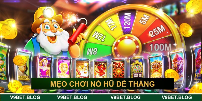 Mẹo chơi nổ hũ dễ thắng