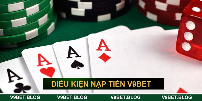 Những điều kiện cần có để thực hiện nạp tiền V9bet