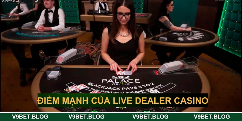 Những điểm mạnh của Live dealer casino đổi thưởng