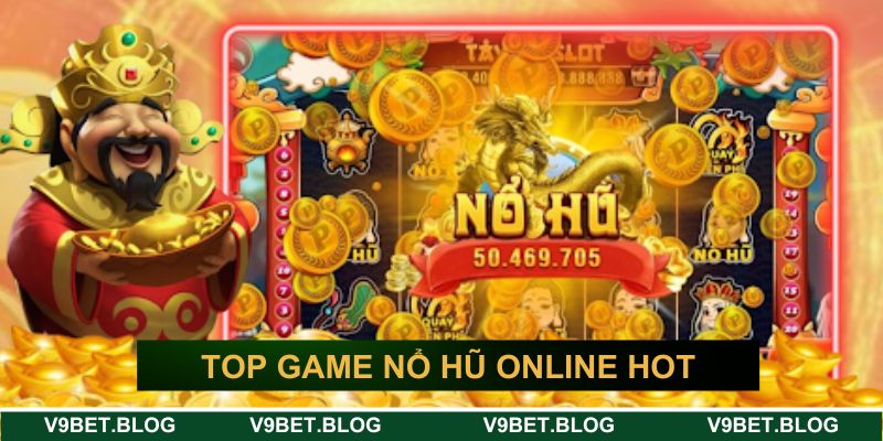 Top game nổ hũ online hot