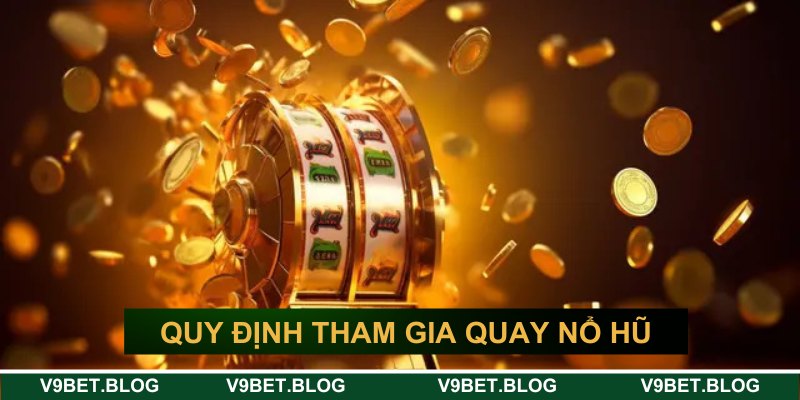 Quy định tham gia slot game chi tiết
