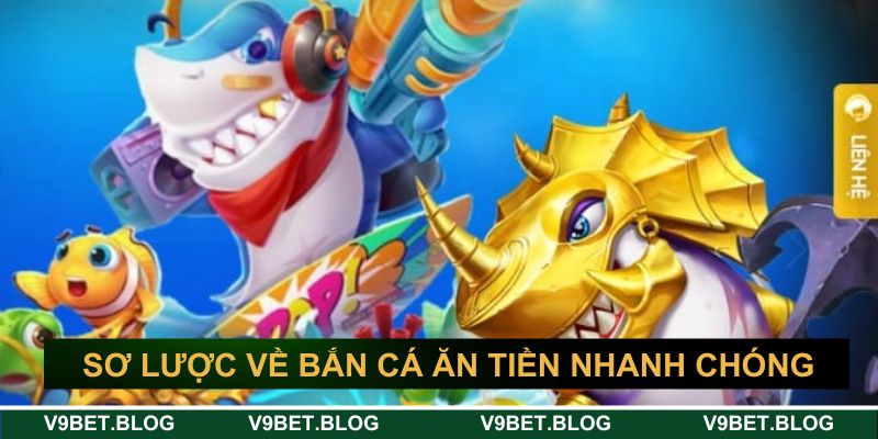 Giới thiệu sơ lược game bắn cá ăn tiền nhanh chóng