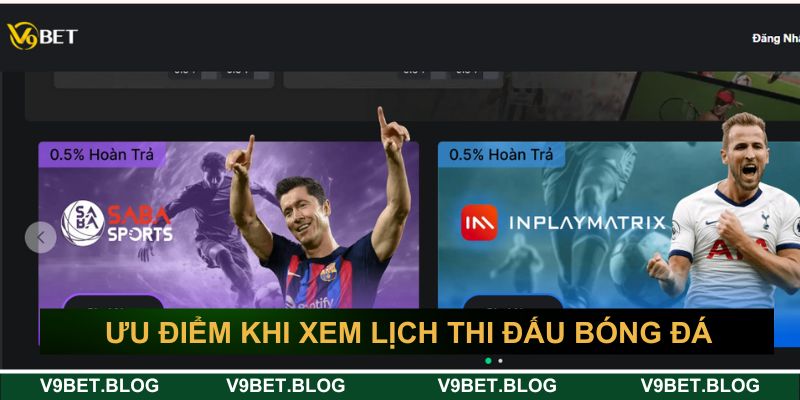 Ưu điểm khi theo dõi lịch thi đấu chi tiết nhất